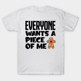 Everyone Wants A Piece Of Me T-Shirt